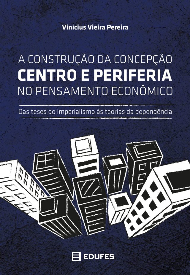 A construção da concepção centro e periferia no pensamento econômico