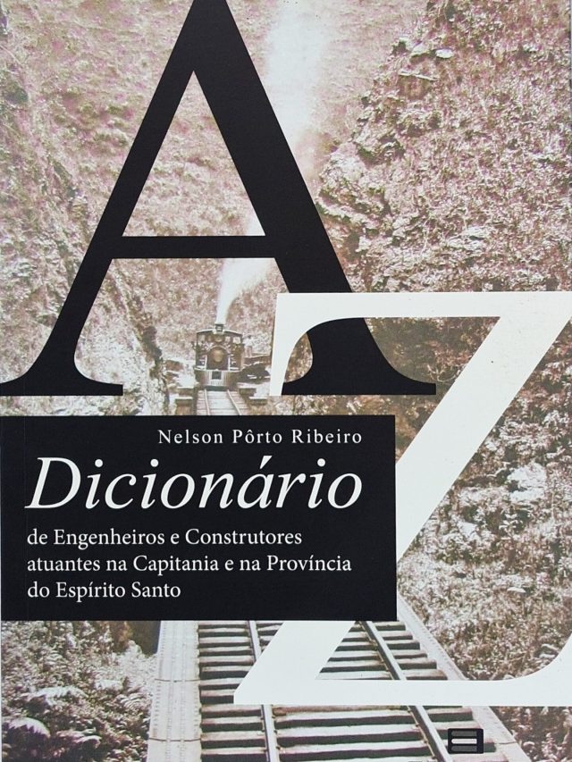 Dicionário de engenheiros e construtores atuantes na Capitania e na Província do Espírito Santo